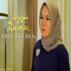 Download Lagu Anisa Rahman - Ahli Surga Terbaru