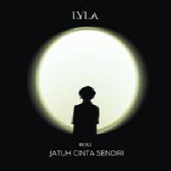 Download Lagu Lyla - Jatuh Cinta Sendiri Terbaru