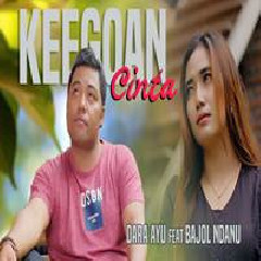 Download Lagu Dara Ayu - Keegoan Cinta Ft. Bajol Ndanu Terbaru
